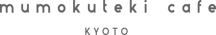mumokuteki cafe KYOTO