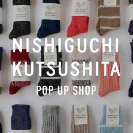 NISHIGUCHI KUTSUSHITA POP UP SHOP